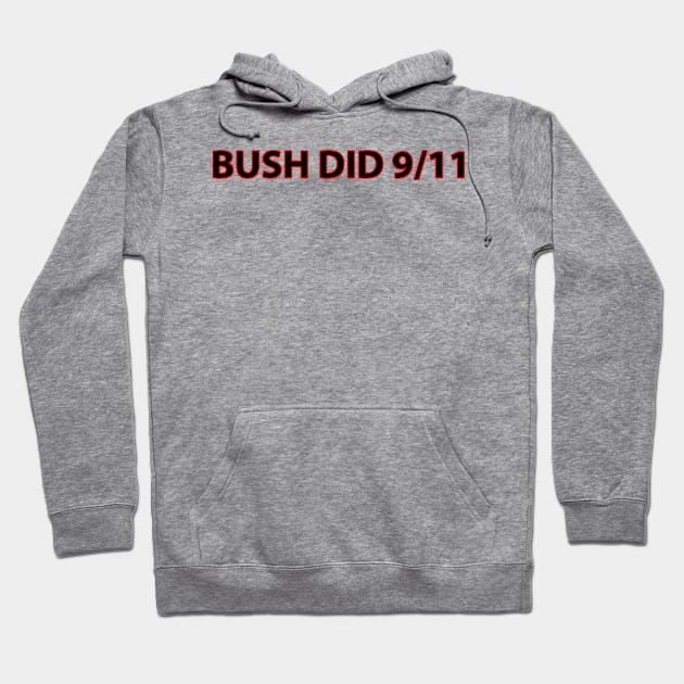 Bush Did 9/11 Hoodie by teakatir